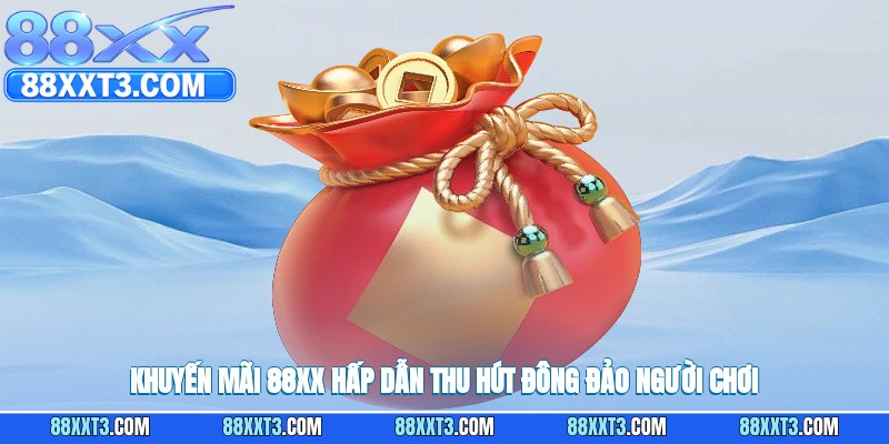 Khuyến mãi 88XX hấp dẫn thu hút đông đảo người chơi