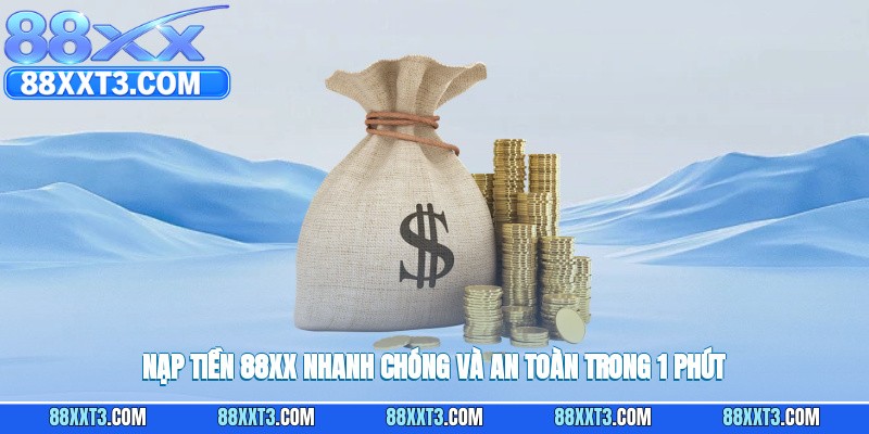 Nạp tiền 88XX nhanh chóng và an toàn trong 1 phút